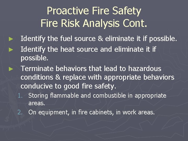 Proactive Fire Safety Fire Risk Analysis Cont. Identify the fuel source & eliminate it