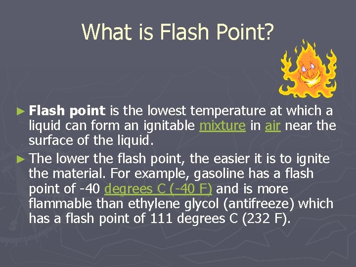 What is Flash Point? ► Flash point is the lowest temperature at which a