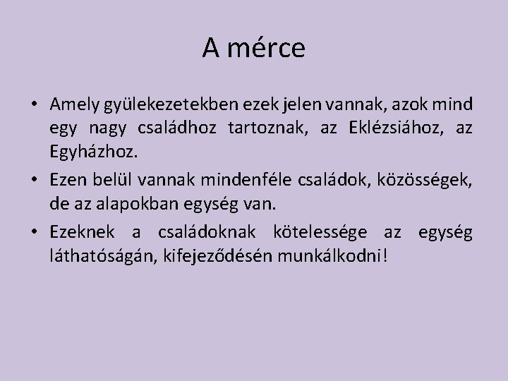 A mérce • Amely gyülekezetekben ezek jelen vannak, azok mind egy nagy családhoz tartoznak,