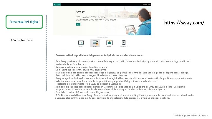 https: //sway. com/ Presentazioni digitali Un'altra frontiera Crea e condividi report interattivi, presentazioni, storie