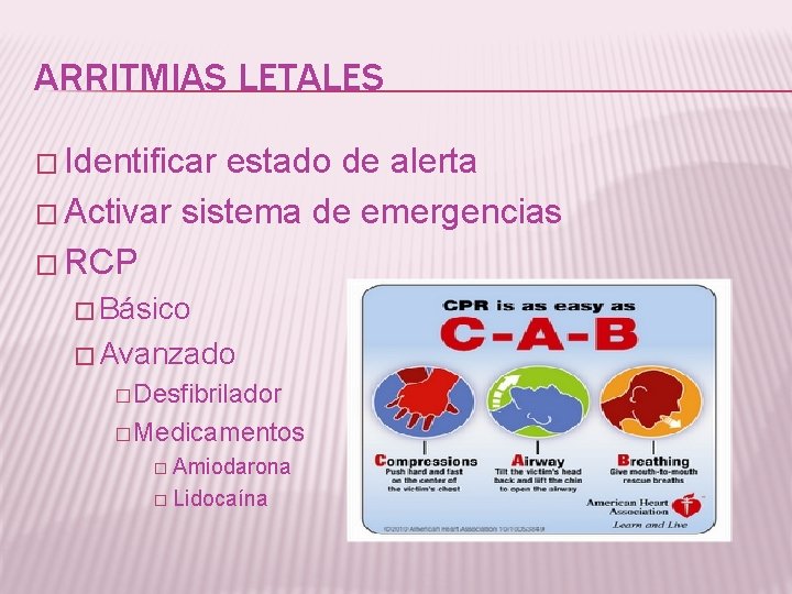 ARRITMIAS LETALES � Identificar estado de alerta � Activar sistema de emergencias � RCP
