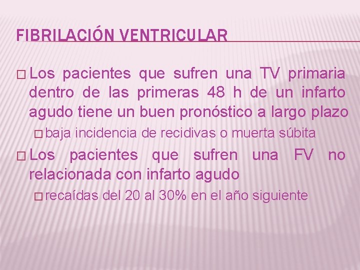 FIBRILACIÓN VENTRICULAR � Los pacientes que sufren una TV primaria dentro de las primeras