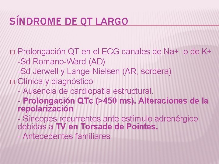 SÍNDROME DE QT LARGO Prolongación QT en el ECG canales de Na+ o de