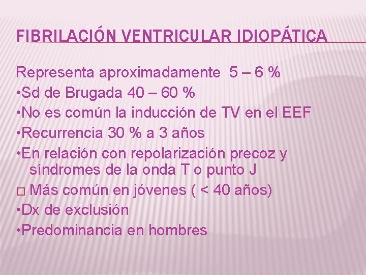 FIBRILACIÓN VENTRICULAR IDIOPÁTICA Representa aproximadamente 5 – 6 % • Sd de Brugada 40