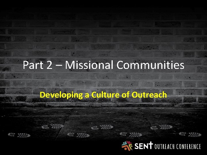 Part 2 – Missional Communities Developing a Culture of Outreach 