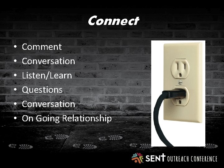 Connect • • • Comment Conversation Listen/Learn Questions Conversation On Going Relationship 