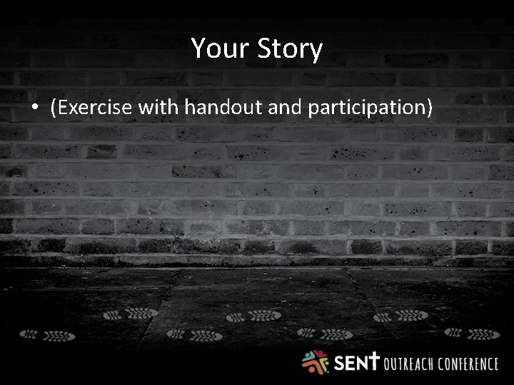 Your Story • (Exercise with handout and participation) 