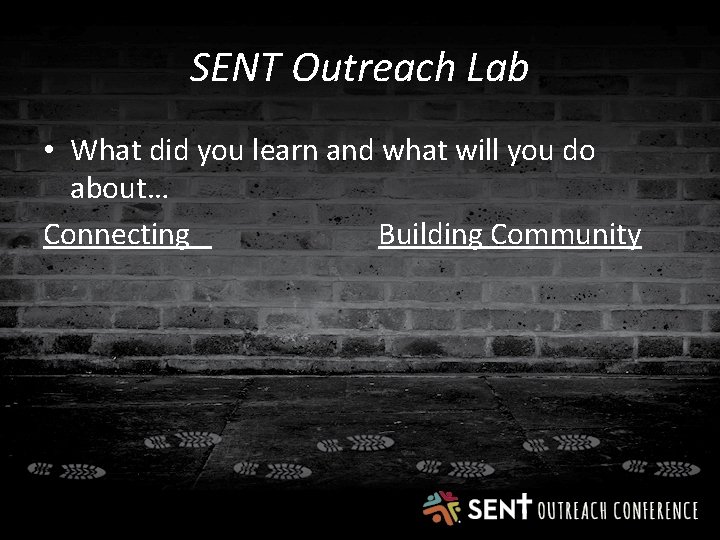 SENT Outreach Lab • What did you learn and what will you do about…
