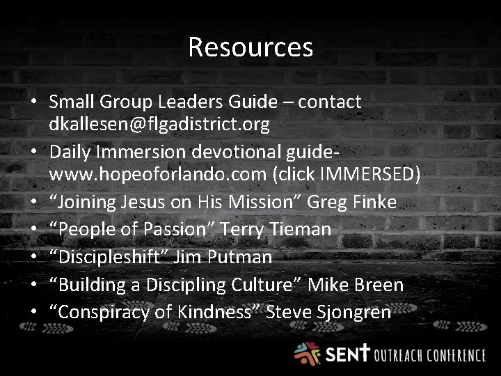 Resources • Small Group Leaders Guide – contact dkallesen@flgadistrict. org • Daily Immersion devotional