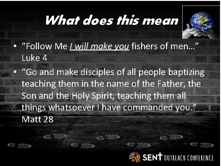 What does this mean • “Follow Me I will make you fishers of men…”