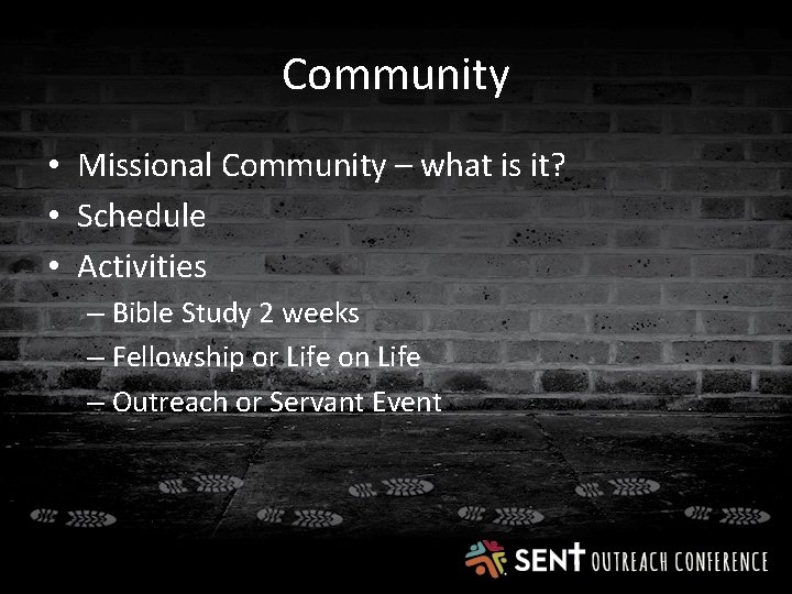 Community • Missional Community – what is it? • Schedule • Activities – Bible