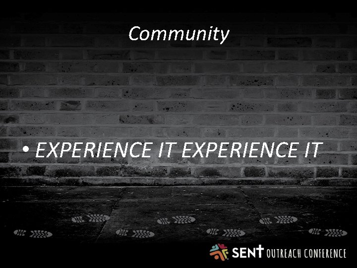 Community • EXPERIENCE IT 