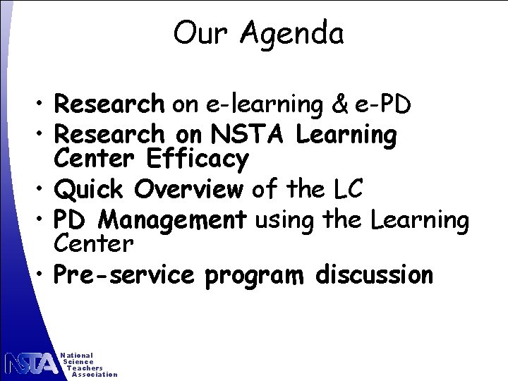 Our Agenda • Research on e-learning & e-PD • Research on NSTA Learning Center