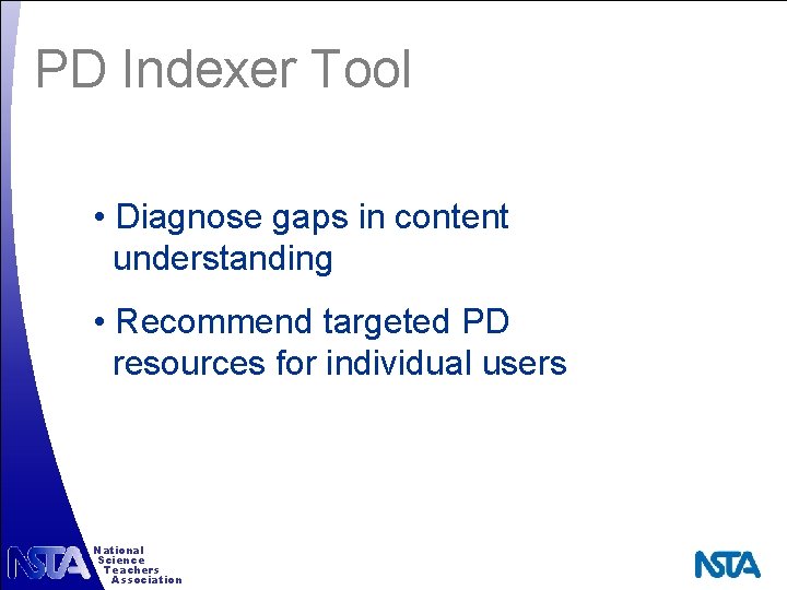 PD Indexer Tool • Diagnose gaps in content understanding • Recommend targeted PD resources