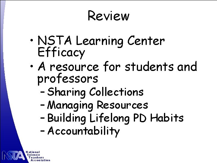 Review • NSTA Learning Center Efficacy • A resource for students and professors –