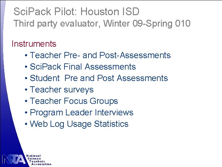 Sci. Pack Pilot: Houston ISD Third party evaluator, Winter 09 -Spring 010 Instruments •