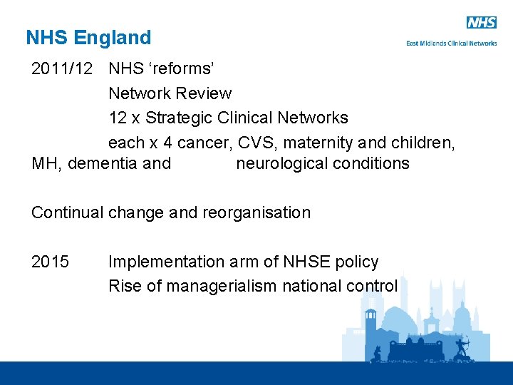 NHS England 2011/12 NHS ‘reforms’ Network Review 12 x Strategic Clinical Networks each x