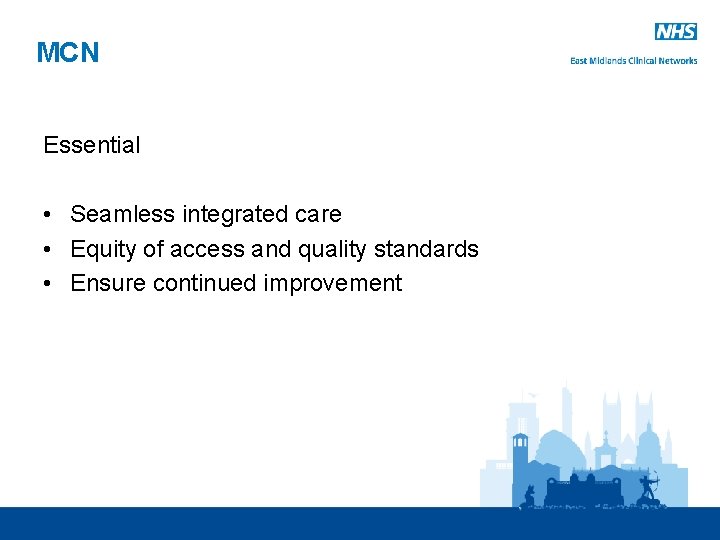 MCN Essential • Seamless integrated care • Equity of access and quality standards •