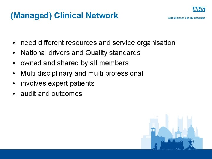 (Managed) Clinical Network • • • need different resources and service organisation National drivers