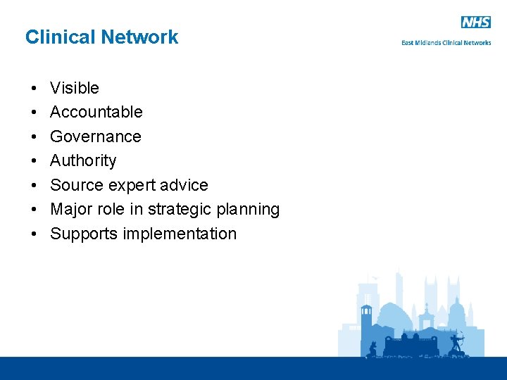 Clinical Network • • Visible Accountable Governance Authority Source expert advice Major role in