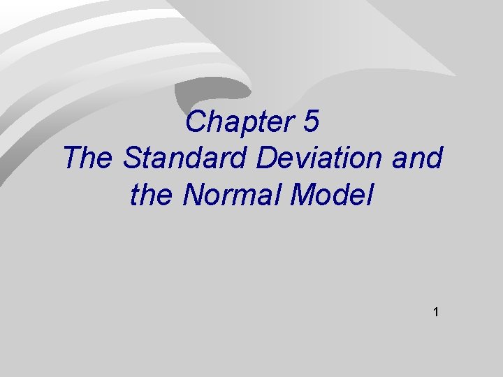 Chapter 5 The Standard Deviation and the Normal Model 1 