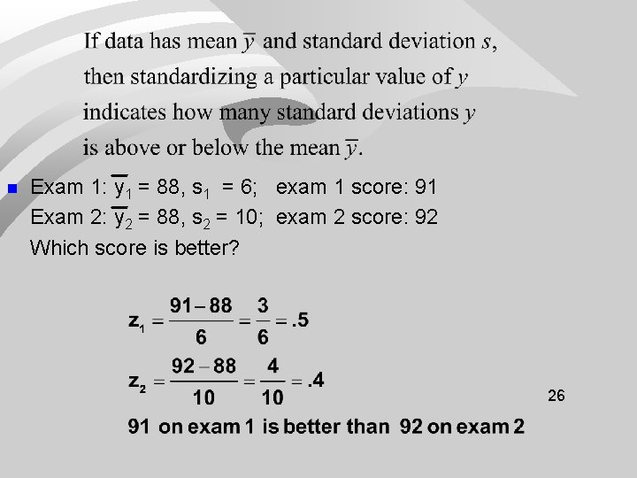 n Exam 1: y 1 = 88, s 1 = 6; exam 1 score: