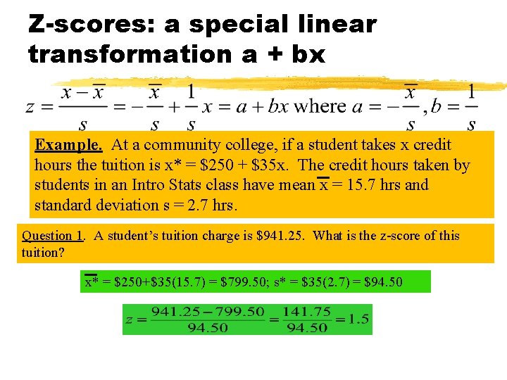 Z-scores: a special linear transformation a + bx Example. At a community college, if