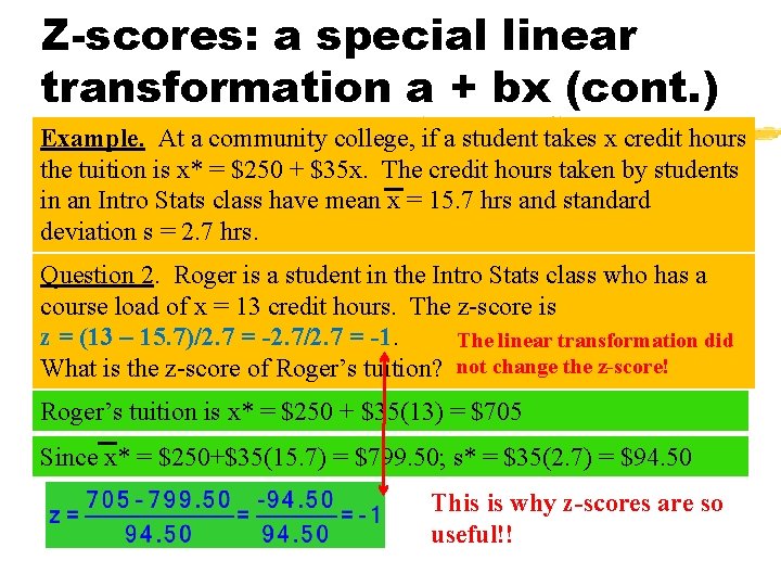 Z-scores: a special linear transformation a + bx (cont. ) Example. At a community