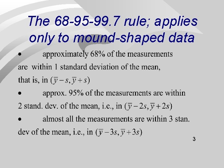 The 68 -95 -99. 7 rule; applies only to mound-shaped data 3 