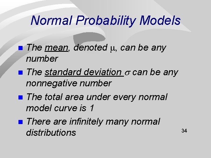 Normal Probability Models The mean, denoted , can be any number n The standard