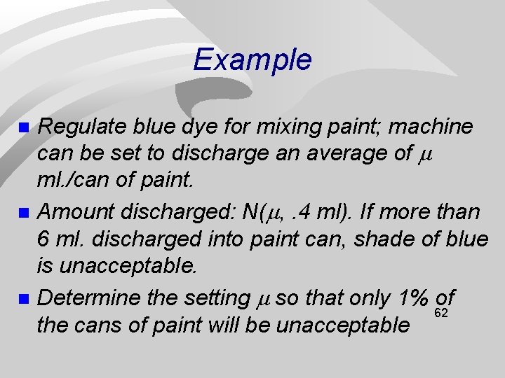 Example Regulate blue dye for mixing paint; machine can be set to discharge an