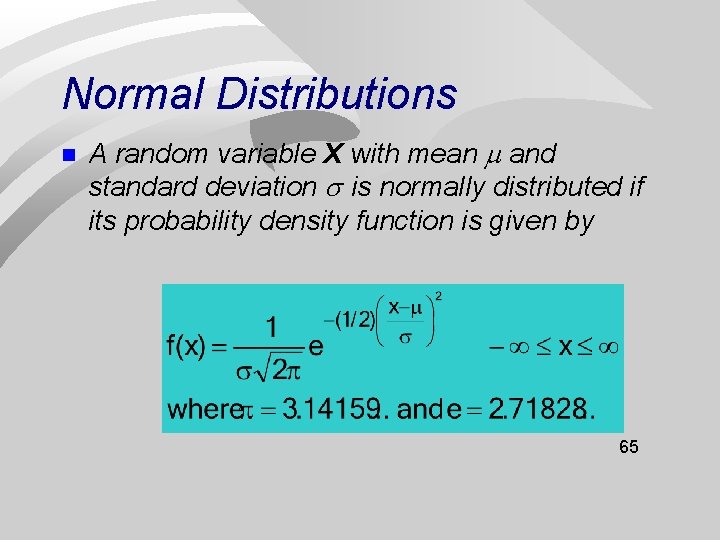 Normal Distributions n A random variable X with mean and standard deviation is normally