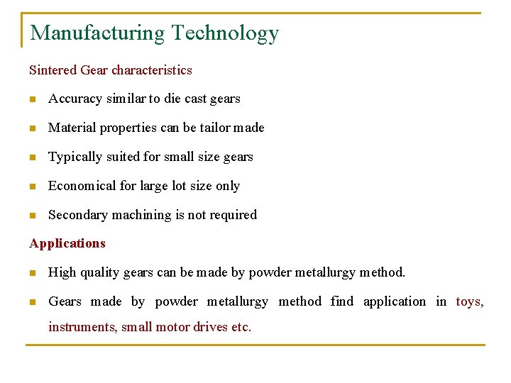 Manufacturing Technology Sintered Gear characteristics n Accuracy similar to die cast gears n Material