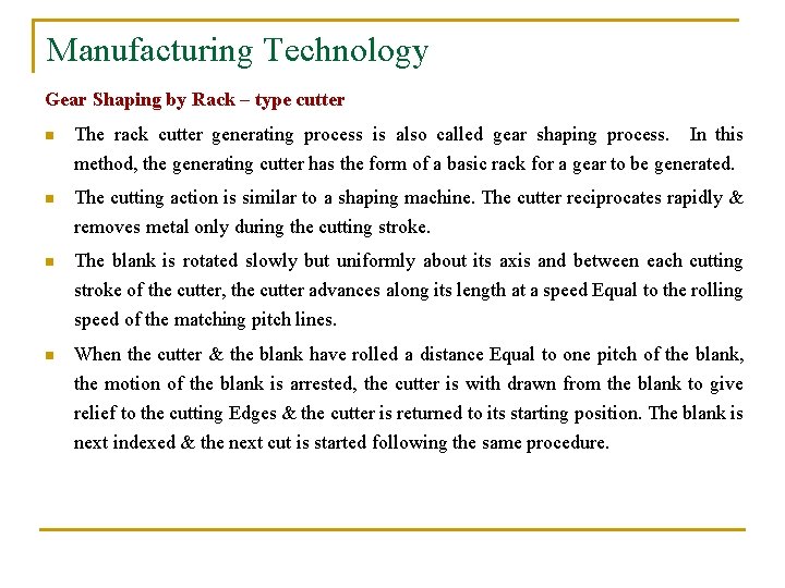 Manufacturing Technology Gear Shaping by Rack – type cutter n The rack cutter generating