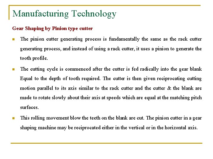 Manufacturing Technology Gear Shaping by Pinion type cutter n The pinion cutter generating process