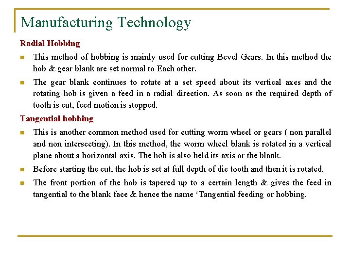 Manufacturing Technology Radial Hobbing n This method of hobbing is mainly used for cutting