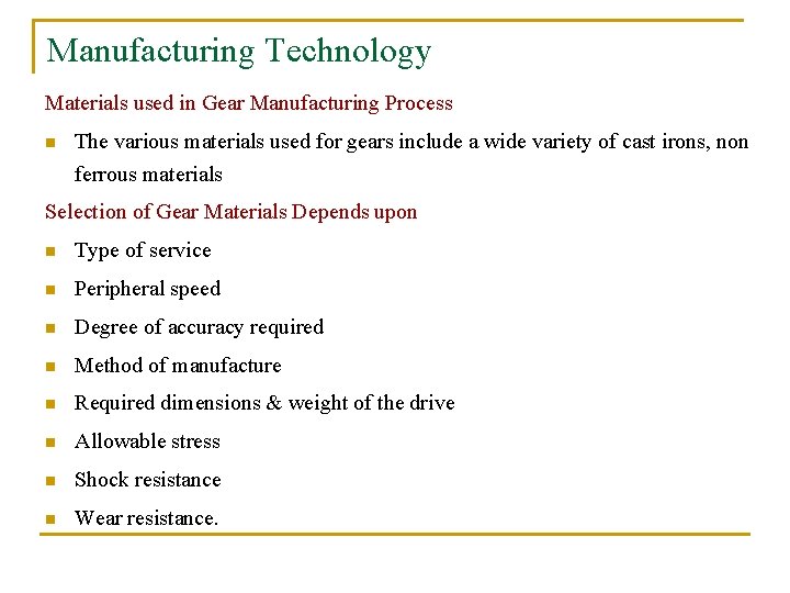Manufacturing Technology Materials used in Gear Manufacturing Process n The various materials used for