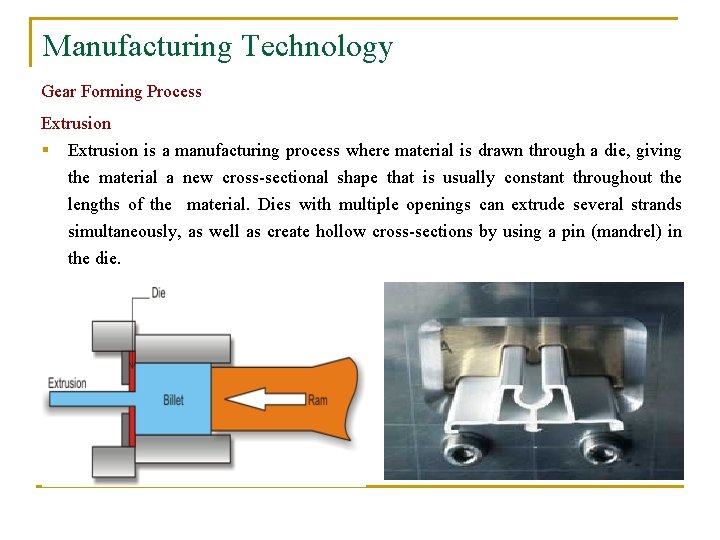 Manufacturing Technology Gear Forming Process Extrusion § Extrusion is a manufacturing process where material