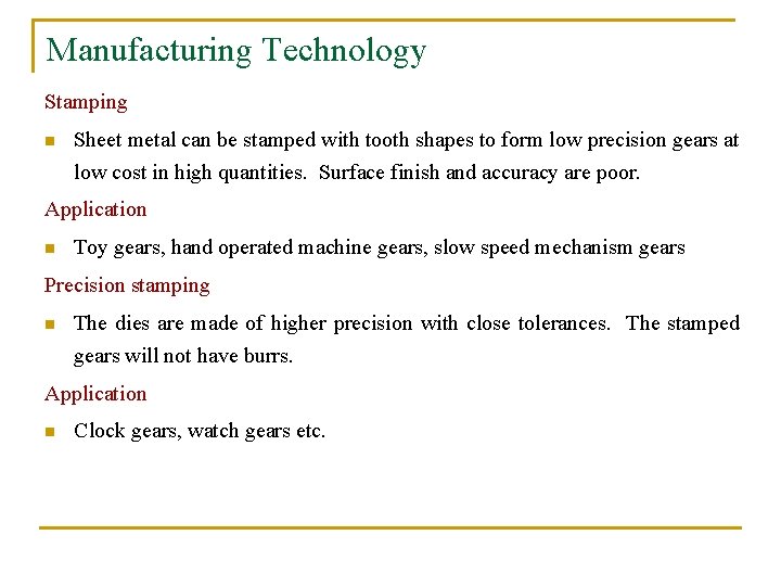 Manufacturing Technology Stamping n Sheet metal can be stamped with tooth shapes to form