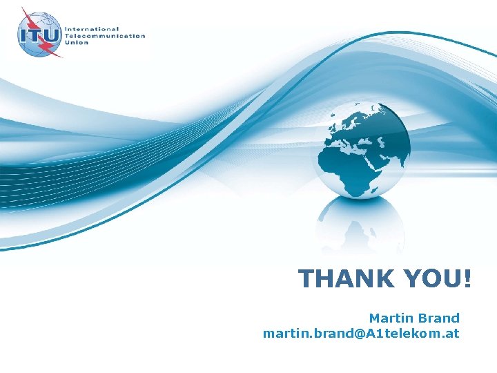 THANK YOU! Martin Brand martin. brand@A 1 telekom. at 