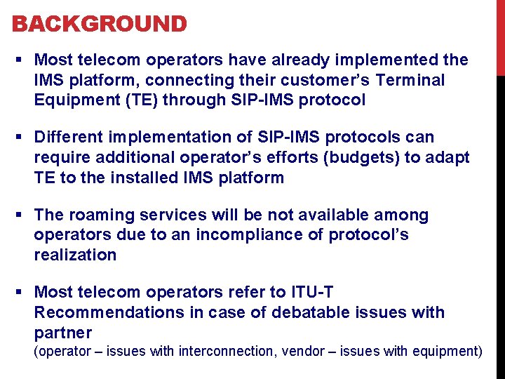 BACKGROUND § Most telecom operators have already implemented the IMS platform, connecting their customer’s