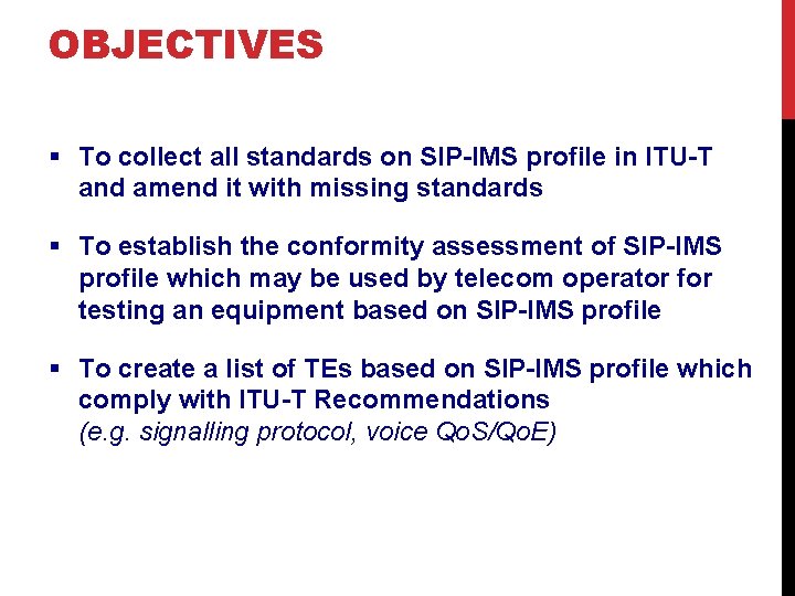 OBJECTIVES § To collect all standards on SIP-IMS profile in ITU-T and amend it