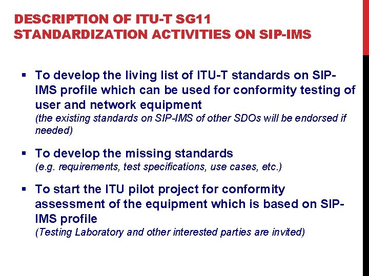 DESCRIPTION OF ITU-T SG 11 STANDARDIZATION ACTIVITIES ON SIP-IMS § To develop the living