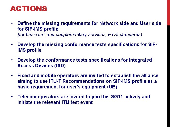ACTIONS • Define the missing requirements for Network side and User side for SIP-IMS