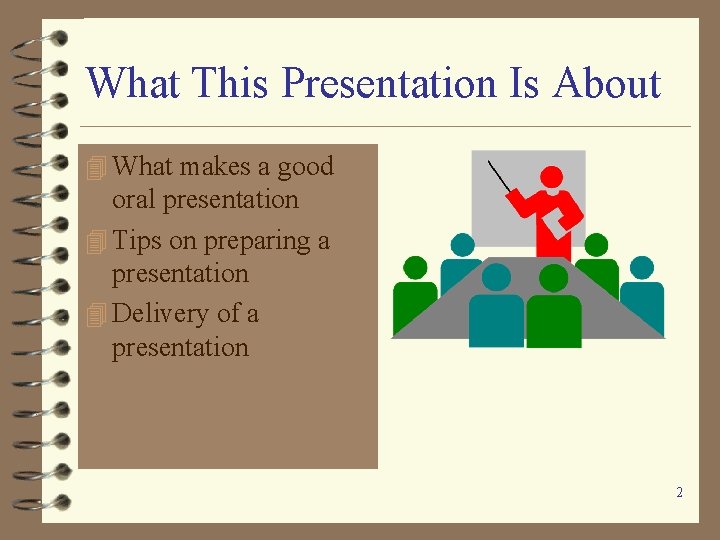 What This Presentation Is About 4 What makes a good oral presentation 4 Tips