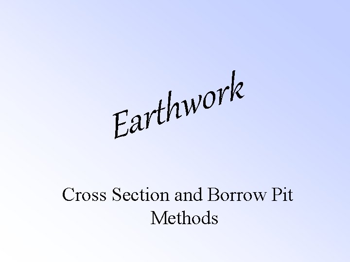 k r o w h t r a E Cross Section and Borrow Pit k r o w h t r a E Cross Section and Borrow Pit
