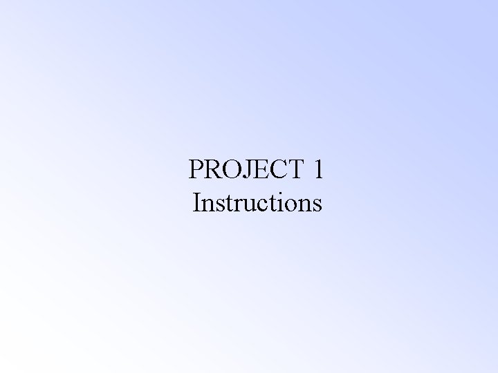 PROJECT 1 Instructions PROJECT 1 Instructions