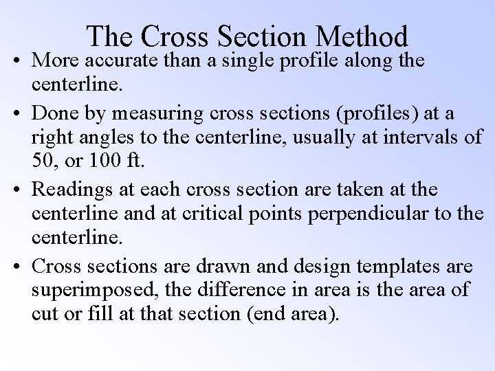 The Cross Section Method • More accurate than a single profile along the centerline. The Cross Section Method • More accurate than a single profile along the centerline.