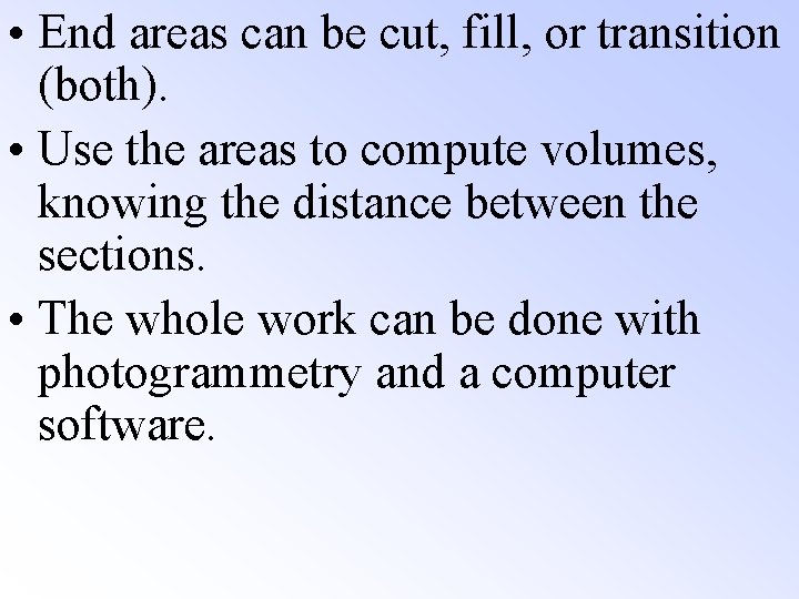 • End areas can be cut, fill, or transition (both). • Use the • End areas can be cut, fill, or transition (both). • Use the