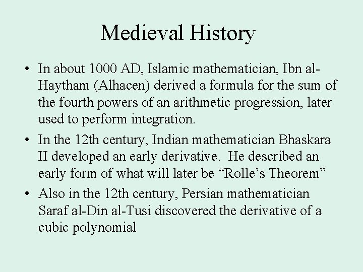 Medieval History • In about 1000 AD, Islamic mathematician, Ibn al. Haytham (Alhacen) derived